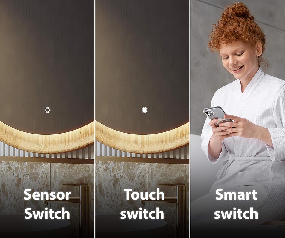 Upon request, our illuminated mirrors can be equipped with one of many lighting switches