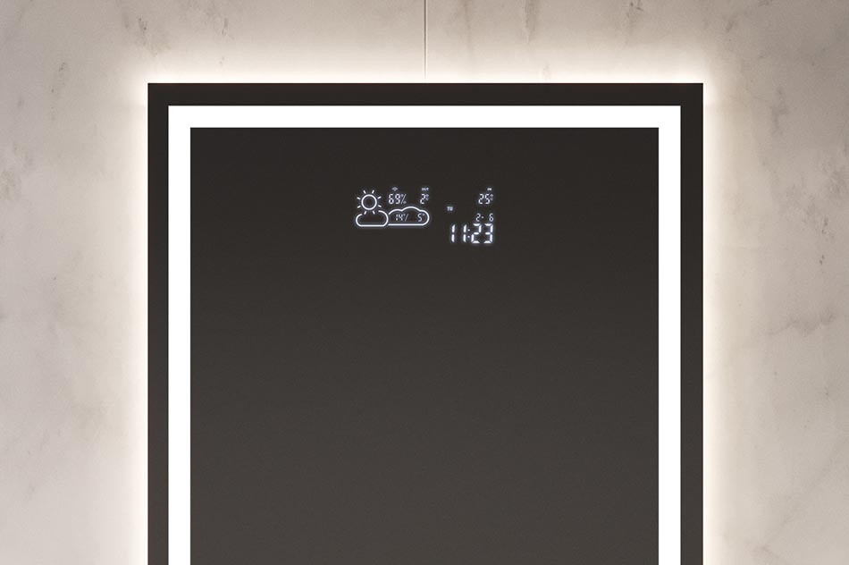 Our mirrors are not just about lighting, choose from one of the information displays available. From the simplest watch to weather trend forecast stations. Ideal solutions that practically streamline your daily routine.